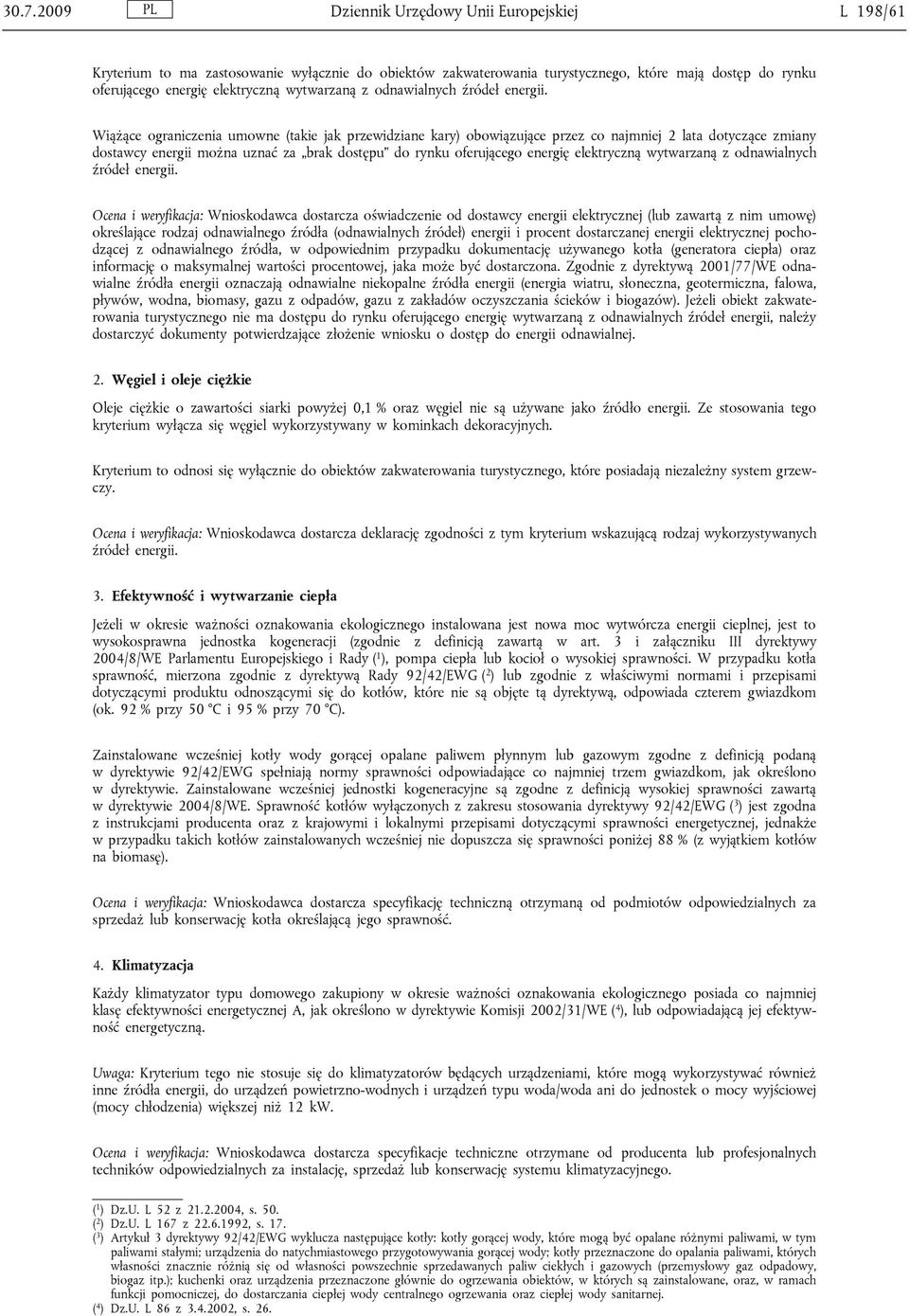 Wiążące ograniczenia umowne (takie jak przewidziane kary) obowiązujące przez co najmniej 2 lata dotyczące zmiany dostawcy energii można uznać za brak dostępu do rynku oferującego energię elektryczną 