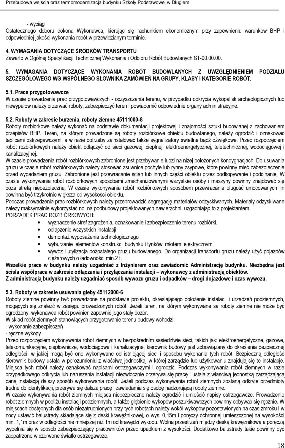 WYMAGANIA DOTYCZĄCE WYKONANIA ROBÓT BUDOWLANYCH Z UWZGLĘDNIENIEM PODZIAŁU SZCZEGÓŁOWEGO WG WSPÓLNEGO SŁOWNIKA ZAMÓWIEŃ NA GRUPY, KLASY I KATEGORIE ROBÓT. 5.1.