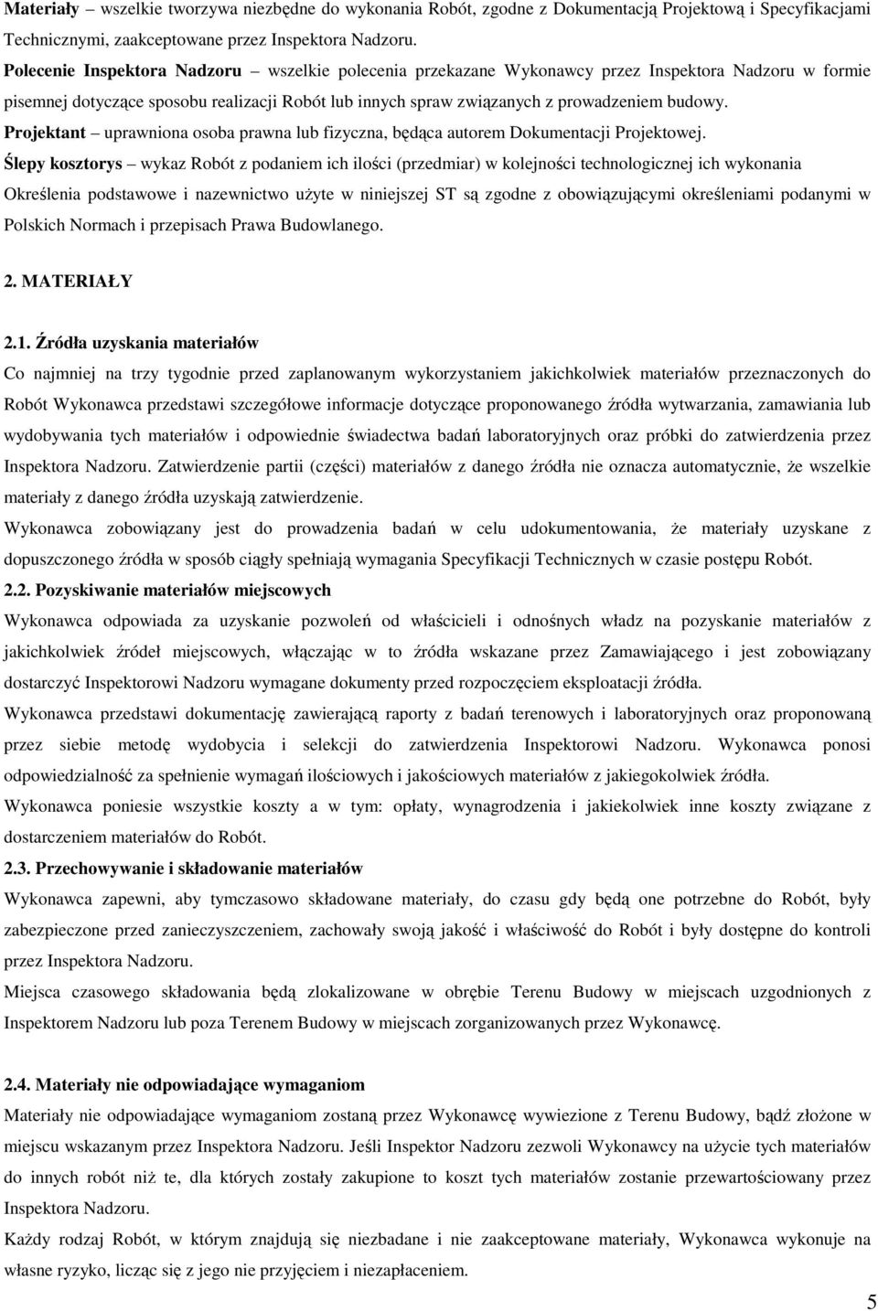 Projektant uprawniona osoba prawna lub fizyczna, będąca autorem Dokumentacji Projektowej.