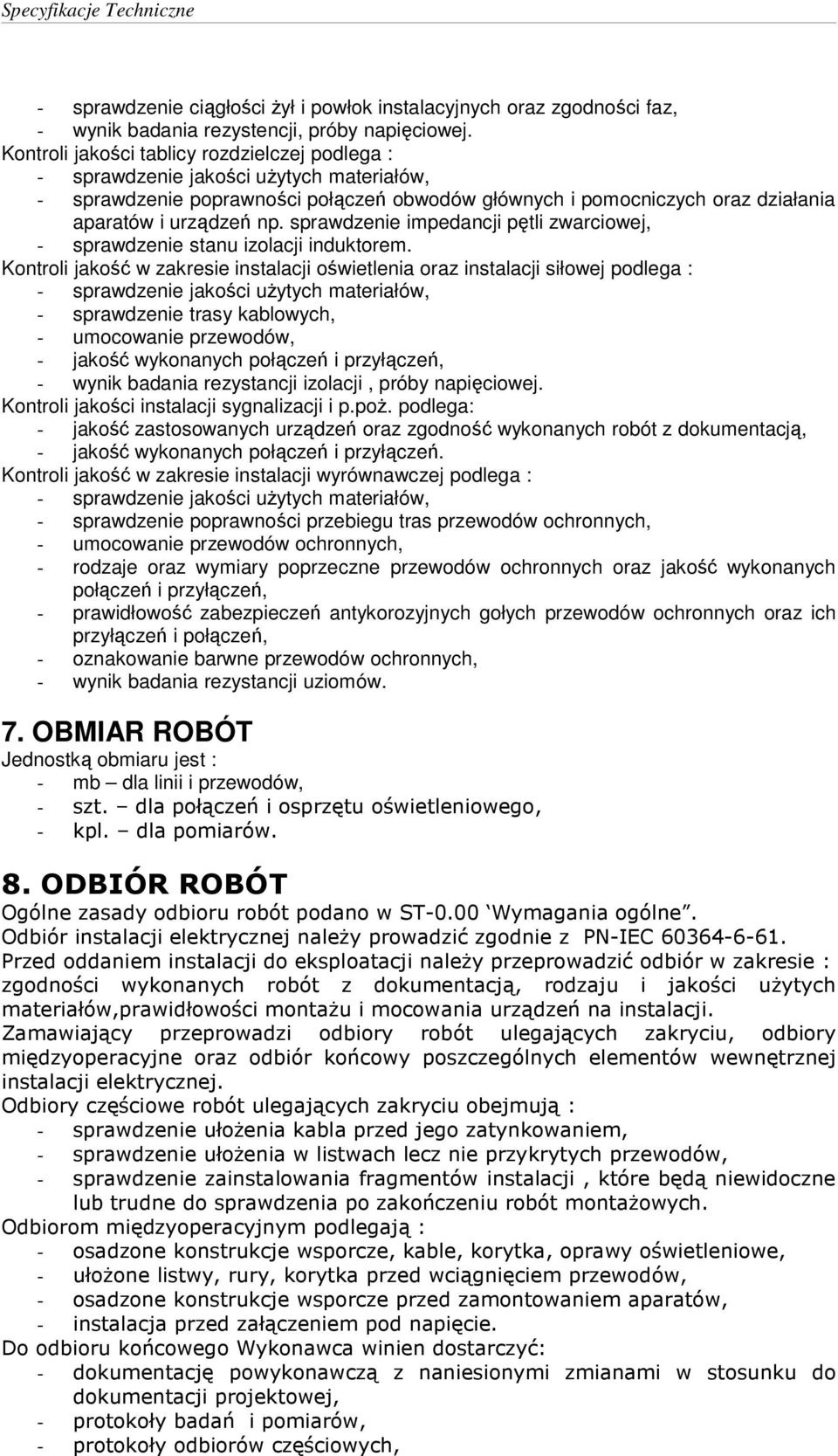 sprawdzenie impedancji pętli zwarciowej, - sprawdzenie stanu izolacji induktorem.