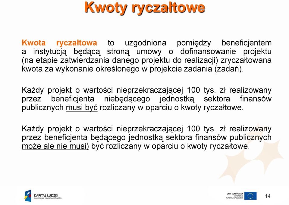 zł realizowany przez beneficjenta niebędącego jednostką sektora finansów publicznych musi być rozliczany w oparciu o kwoty ryczałtowe.