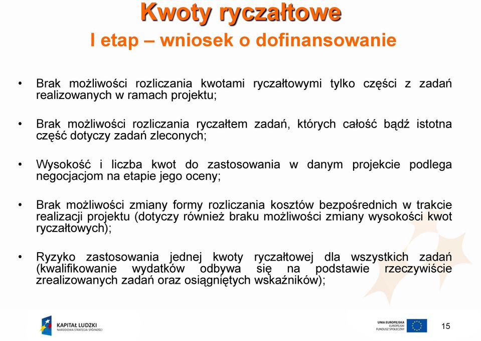 jego oceny; Brak możliwości zmiany formy rozliczania kosztów bezpośrednich w trakcie realizacji projektu (dotyczy również braku możliwości zmiany wysokości kwot ryczałtowych);