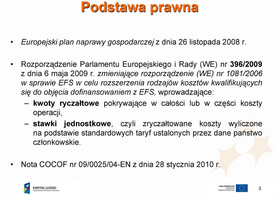 zmieniające rozporządzenie (WE) nr 1081/2006 w sprawie EFS w celu rozszerzenia rodzajów kosztów kwalifikujących się do objęcia dofinansowaniem z