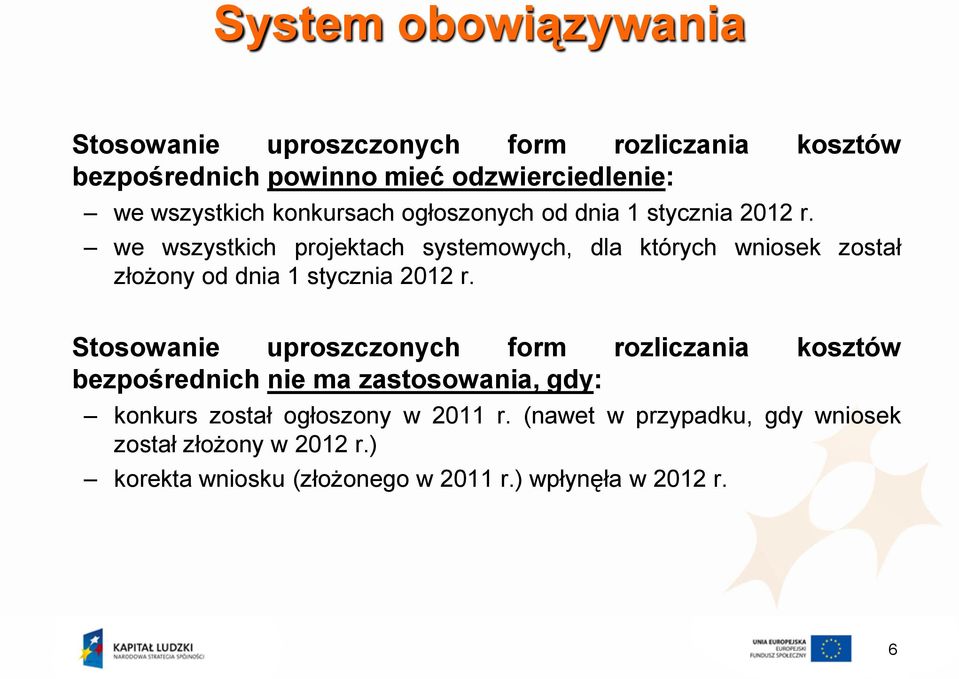 we wszystkich projektach systemowych, dla których wniosek został złożony od dnia 1 stycznia 2012 r.