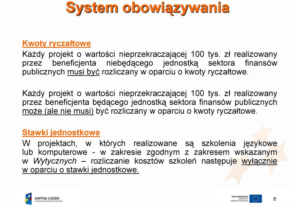 Każdy projekt o wartości nieprzekraczającej 100 tys.