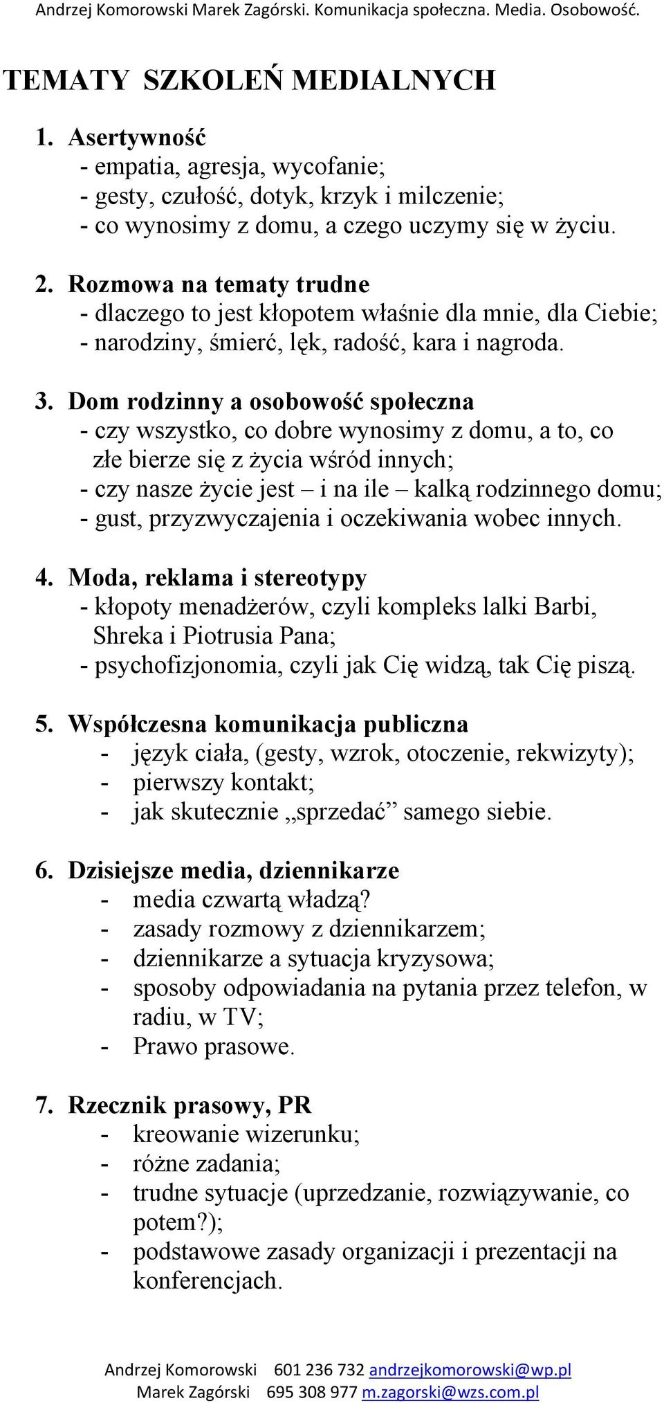 Dom rodzinny a osobowość społeczna - czy wszystko, co dobre wynosimy z domu, a to, co złe bierze się z życia wśród innych; - czy nasze życie jest i na ile kalką rodzinnego domu; - gust,