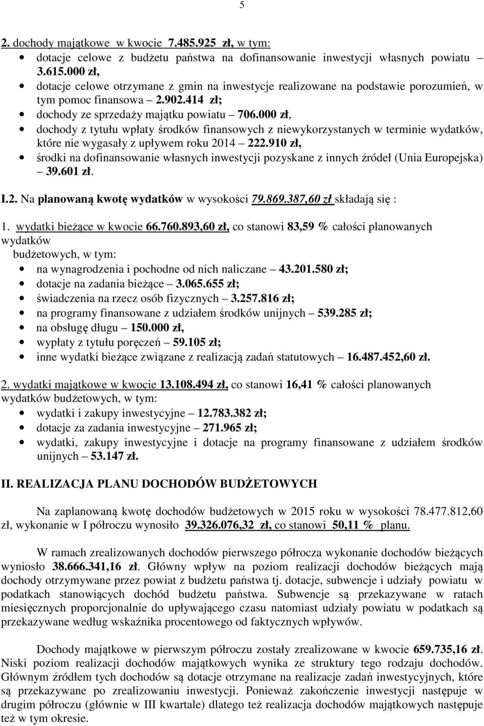 000 zł, dochody z tytułu wpłaty środków finansowych z niewykorzystanych w terminie wydatków, które nie wygasały z upływem roku 2014 222.