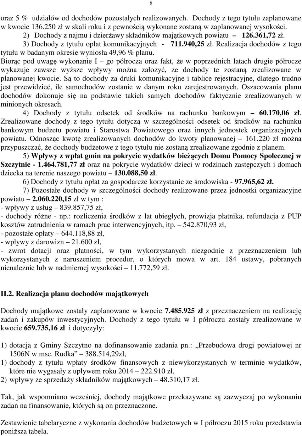 Realizacja dochodów z tego tytułu w badanym okresie wyniosła 49,96 % planu.