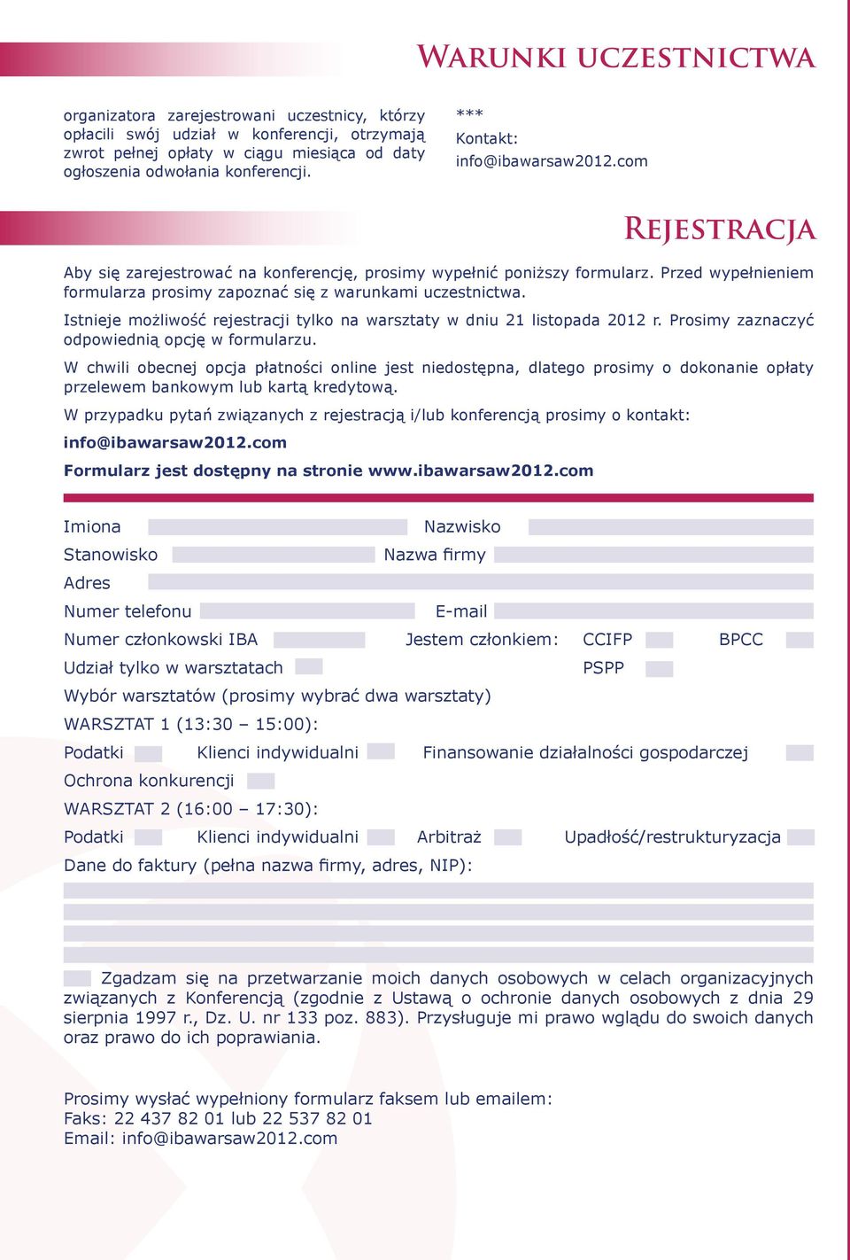 Istnieje możliwość rejestracji tylko na warsztaty w dniu 21 listopada 2012 r. Prosimy zaznaczyć odpowiednią opcję w formularzu.