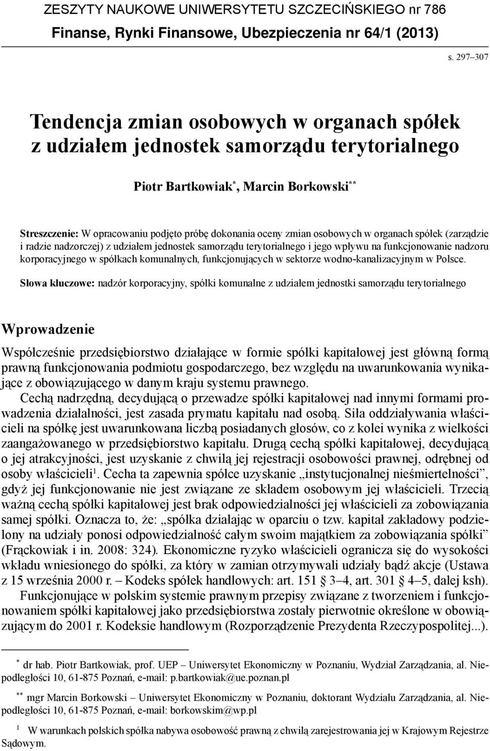 zmian osobowych w organach spółek (zarządzie i radzie nadzorczej) z udziałem jednostek samorządu terytorialnego i jego wpływu na funkcjonowanie nadzoru korporacyjnego w spółkach komunalnych,