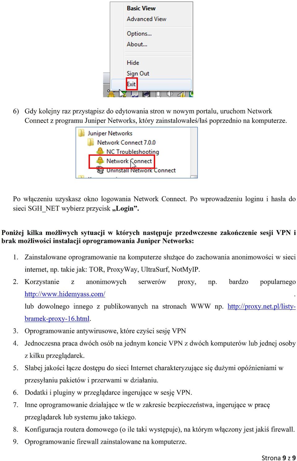 Poniżej kilka możliwych sytuacji w których następuje przedwczesne zakończenie sesji VPN i brak możliwości instalacji oprogramowania Juniper Networks: 1.