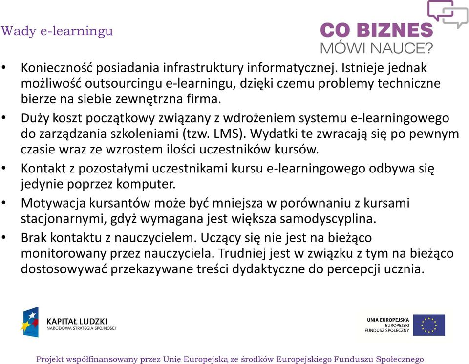 Kontakt z pozostałymi uczestnikami kursu e-learningowego odbywa się jedynie poprzez komputer.