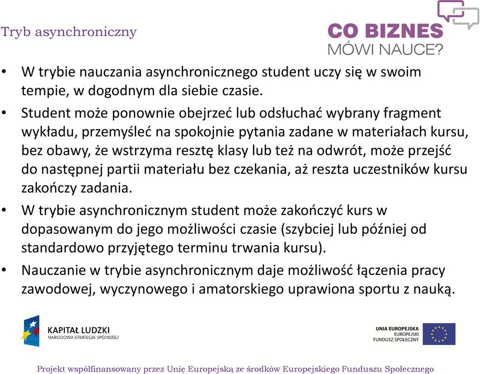 na odwrót, może przejść do następnej partii materiału bez czekania, aż reszta uczestników kursu zakończy zadania.