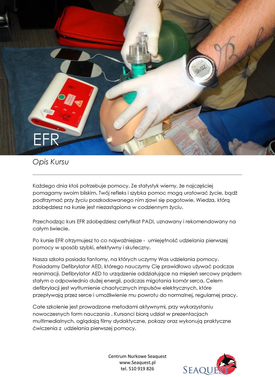 Przechodząc kurs EFR zdobędziesz certyfikat PADI, uznawany i rekomendowany na całym świecie.