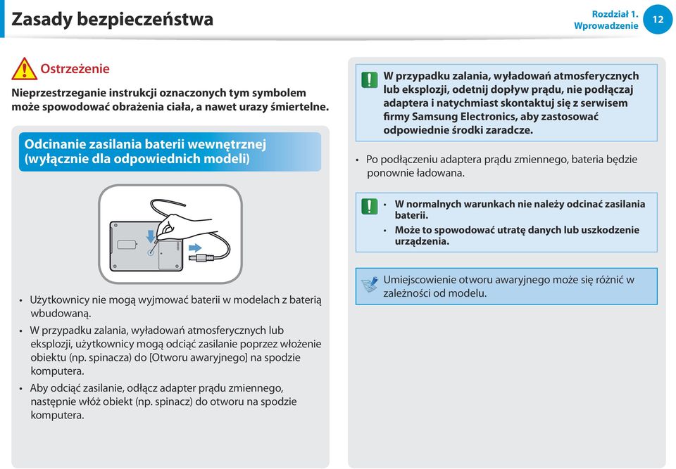 skontaktuj się z serwisem firmy Samsung Electronics, aby zastosować odpowiednie środki zaradcze. Po podłączeniu adaptera prądu zmiennego, bateria będzie ponownie ładowana.