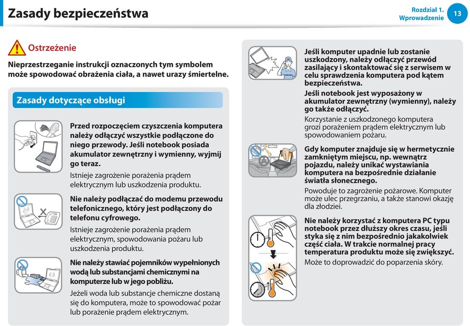 Istnieje zagrożenie porażenia prądem elektrycznym lub uszkodzenia produktu. Nie należy podłączać do modemu przewodu telefonicznego, który jest podłączony do telefonu cyfrowego.