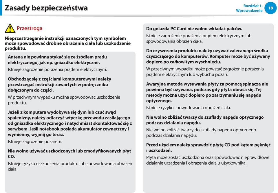 Obchodząc się z częściami komputerowymi należy przestrzegać instrukcji zawartych w podręczniku dołączonym do części. W przeciwnym wypadku można spowodować uszkodzenie produktu.