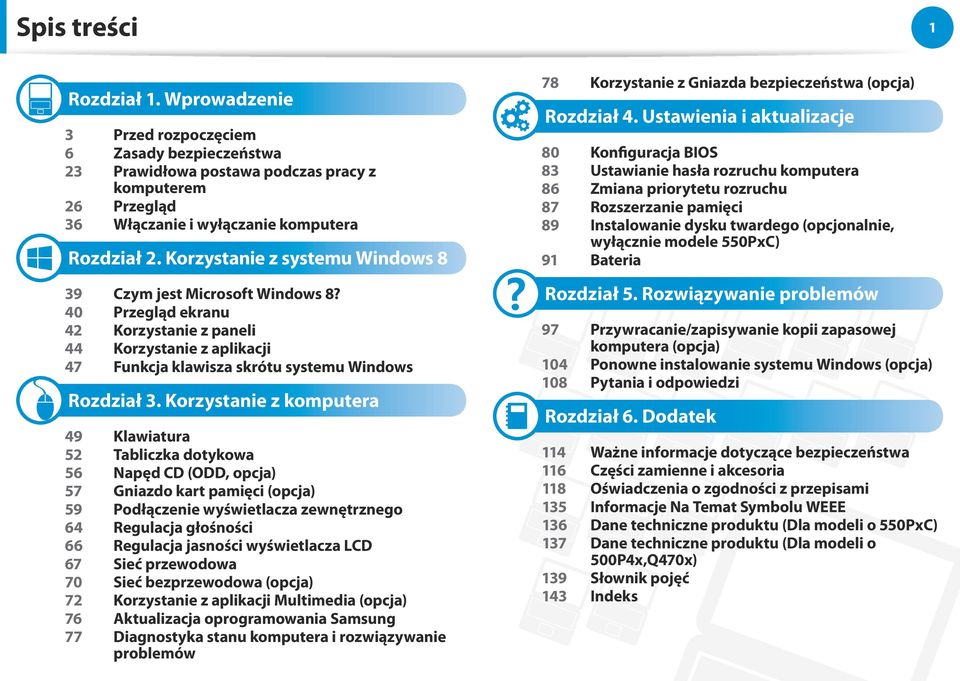 Korzystanie z systemu Windows 8 39 Czym jest Microsoft Windows 8? 40 Przegląd ekranu 42 Korzystanie z paneli 44 Korzystanie z aplikacji 47 Funkcja klawisza skrótu systemu Windows Rozdział 3.