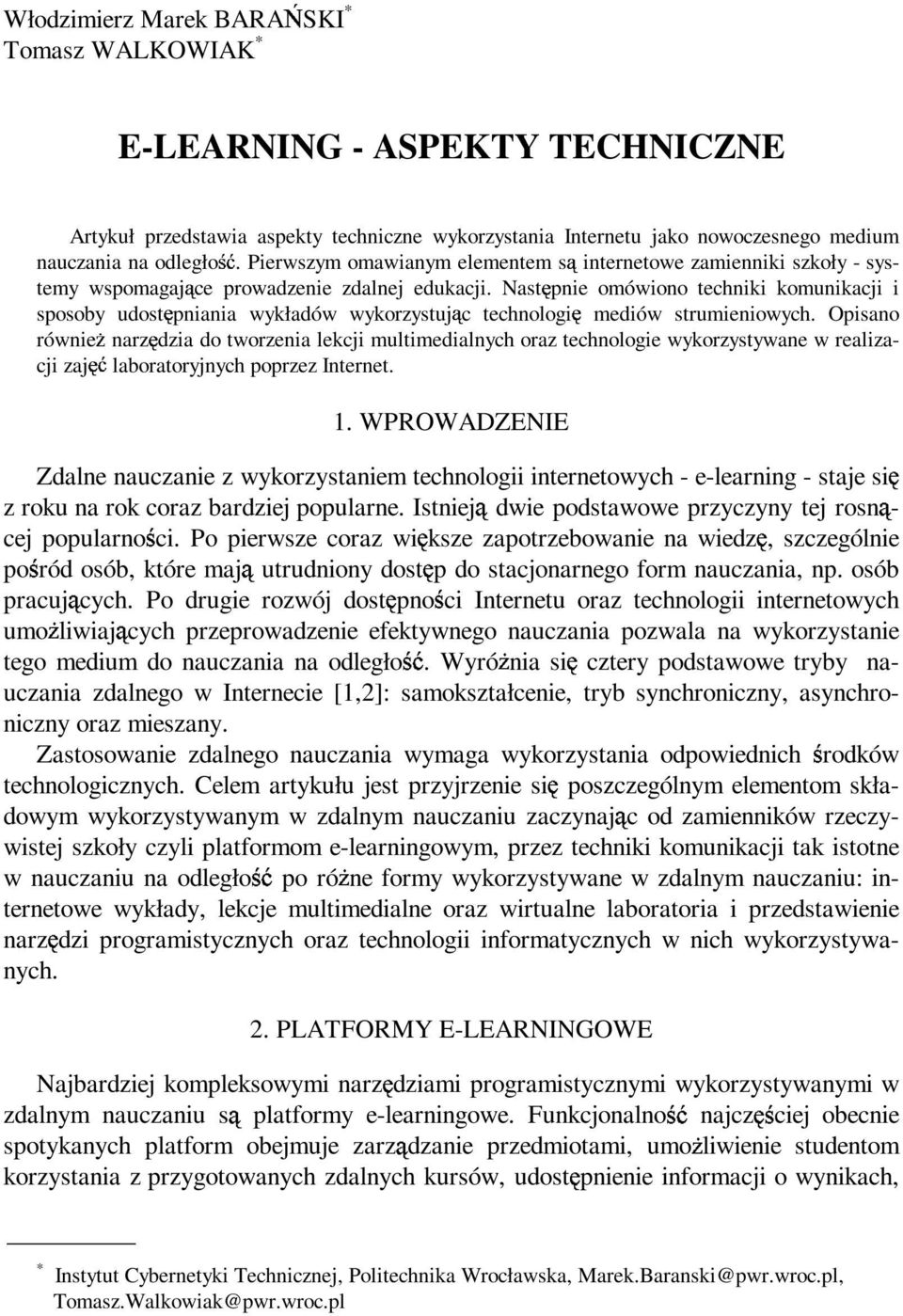 Nast pnie omówiono techniki komunikacji i sposoby udost pniania wykładów wykorzystuj c technologi mediów strumieniowych.