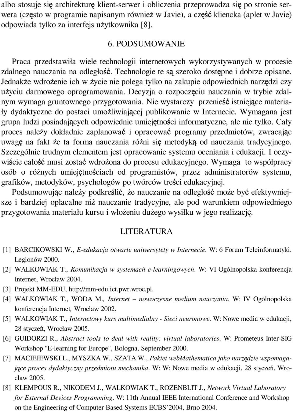 Jednak e wdro enie ich w ycie nie polega tylko na zakupie odpowiednich narz dzi czy u yciu darmowego oprogramowania. Decyzja o rozpocz ciu nauczania w trybie zdalnym wymaga gruntownego przygotowania.