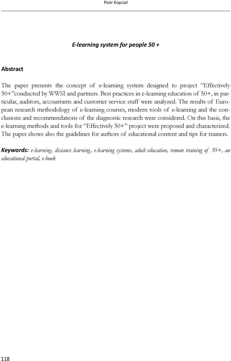 The results of European research methodology of e-learning courses, modern tools of e-learning and the conclusions and recommendations of the diagnostic research were considered.