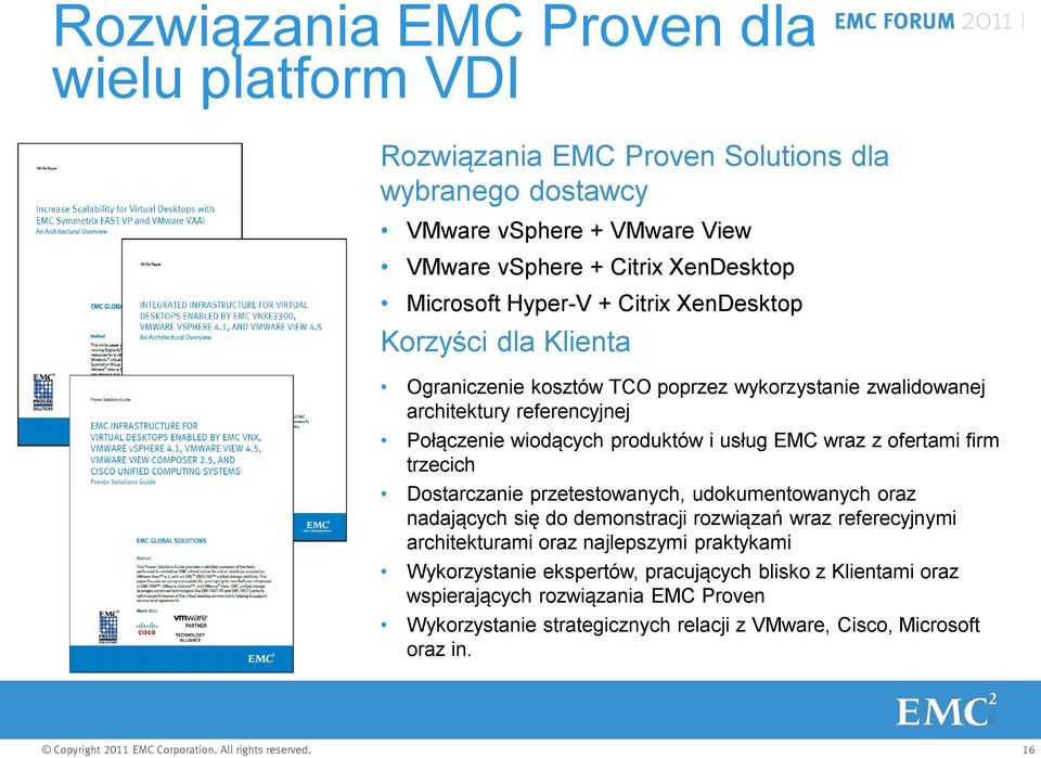 wraz z ofertami firm trzecich Dostarczanie przetestowanych, udokumentowanych oraz nadających się do demonstracji rozwiązań wraz referecyjnymi architekturami oraz najlepszymi