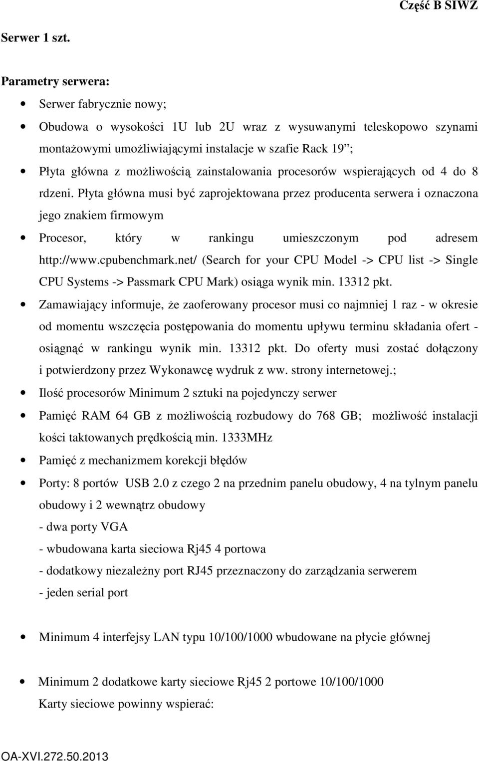 zainstalowania procesorów wspierających od 4 do 8 rdzeni.