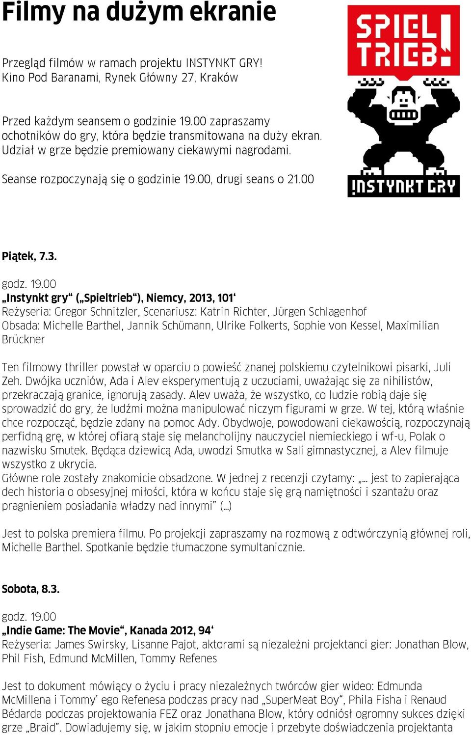 3. Instynkt gry ( Spieltrieb ), Niemcy, 2013, 101 Reżyseria: Gregor Schnitzler, Scenariusz: Katrin Richter, Jürgen Schlagenhof Obsada: Michelle Barthel, Jannik Schümann, Ulrike Folkerts, Sophie von