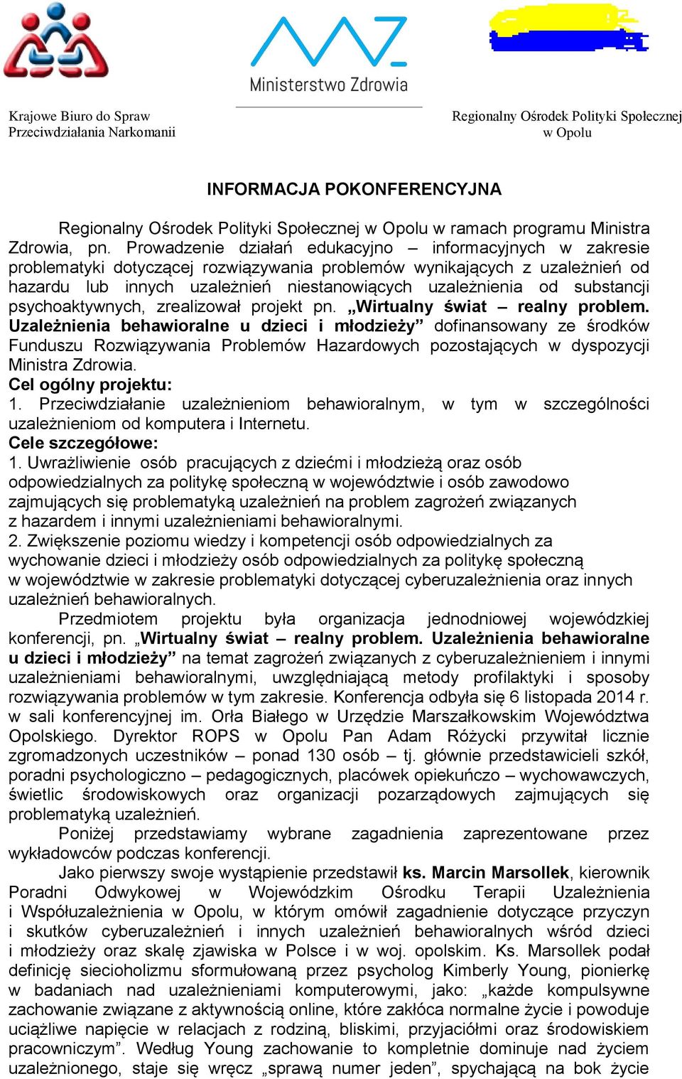 Prowadzenie działań edukacyjno informacyjnych w zakresie problematyki dotyczącej rozwiązywania problemów wynikających z uzależnień od hazardu lub innych uzależnień niestanowiących uzależnienia od