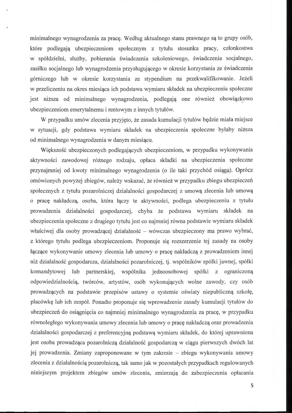 świadczenia socjalnego, zasiłku socjalnego lub wynagrodzenia przysługującego w okresie korzystania ze świadczenia górniczego lub w okresie korzystania ze stypendium na przekwalifikowanie.