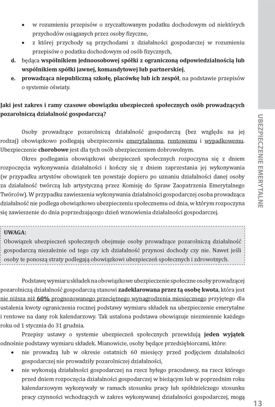 prowadząca niepubliczną szkołę, placówkę lub ich zespół, na podstawie przepisów o systemie oświaty.