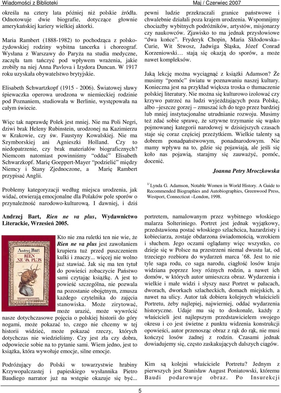 Wysłana z Warszawy do Paryża na studia medyczne, zaczęła tam tańczyć pod wpływem wrażenia, jakie zrobiły na niej Anna Pavlova i Izydora Duncan. W 1917 roku uzyskała obywatelstwo brytyjskie.