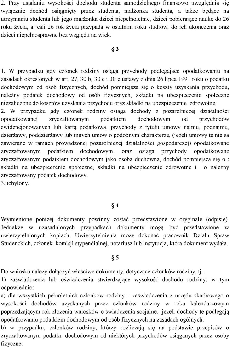 3 1. W przypadku gdy członek rodziny osiąga przychody podlegające opodatkowaniu na zasadach określonych w art.