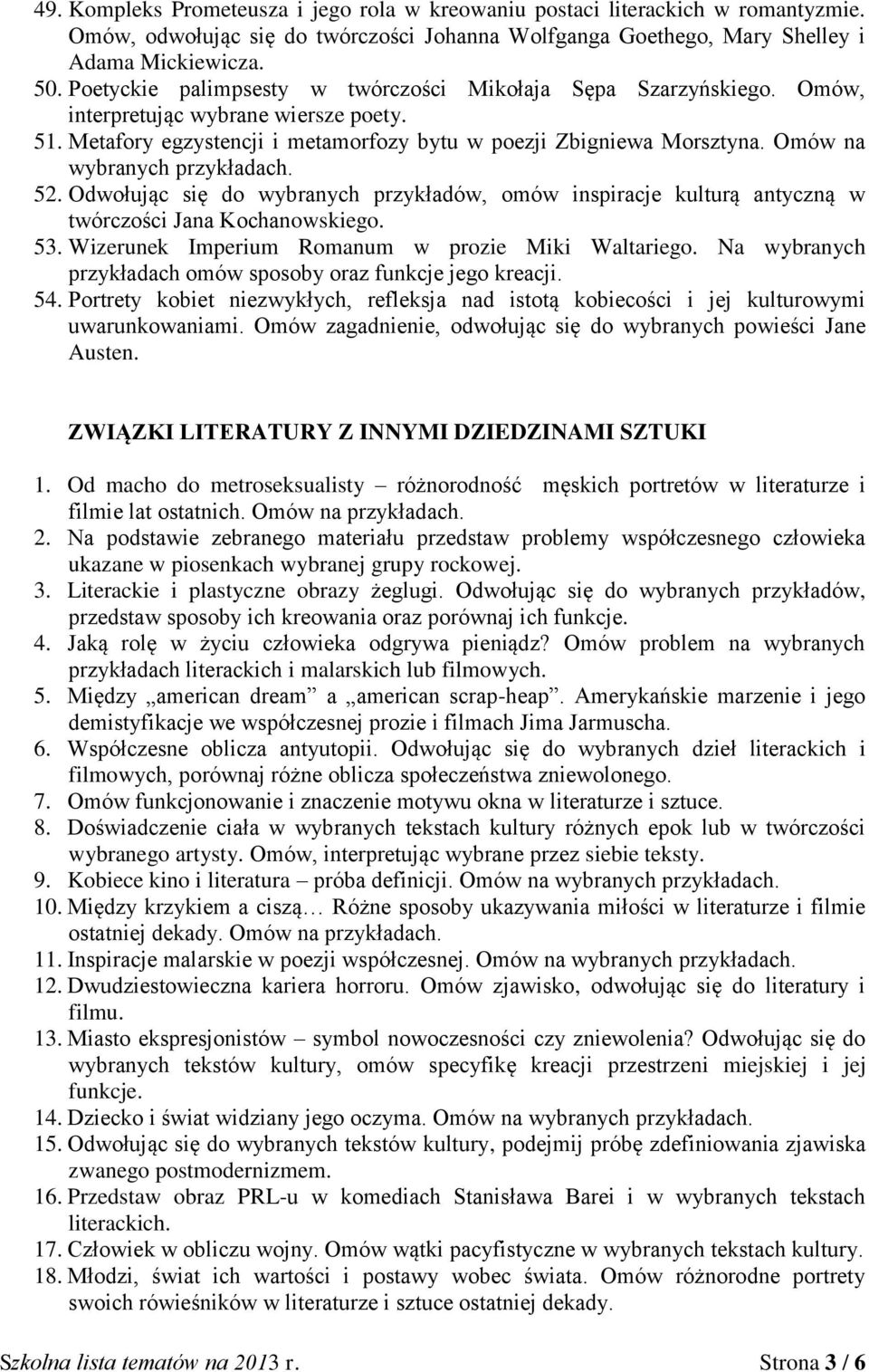 Omów na wybranych 52. Odwołując się do wybranych przykładów, omów inspiracje kulturą antyczną w twórczości Jana Kochanowskiego. 53. Wizerunek Imperium Romanum w prozie Miki Waltariego.