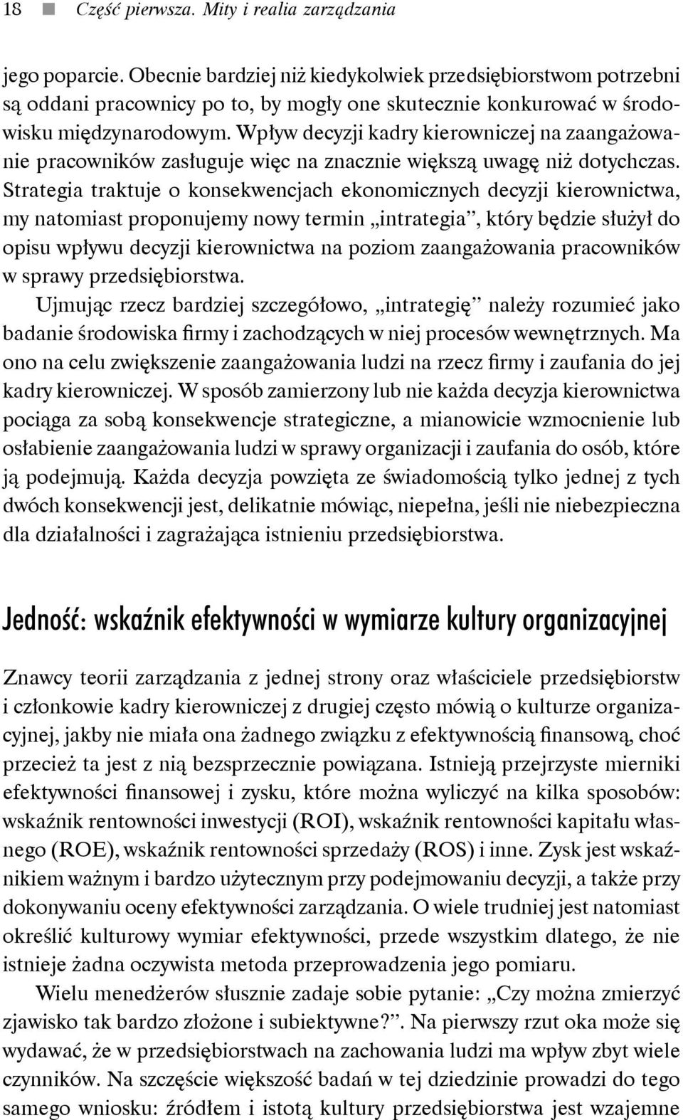 Wpływ decyzji kadry kierowniczej na zaangażowanie pracowników zasługuje więc na znacznie większą uwagę niż dotychczas.