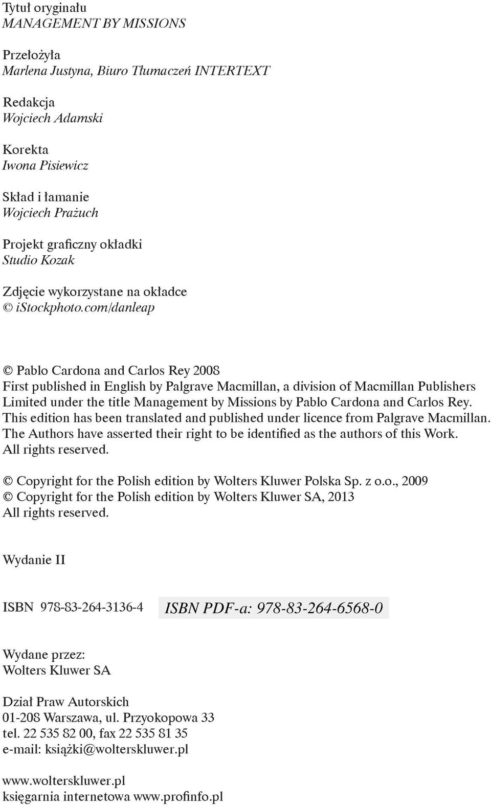 com/danleap Pablo Cardona and Carlos Rey 2008 First published in English by Palgrave Macmillan, a division of Macmillan Publishers Limited under the title Management by Missions by Pablo Cardona and