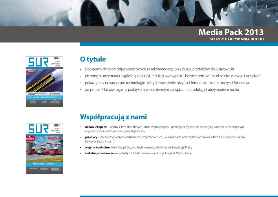 UR piszemy o utrzymaniu ciągłości produkcji, redukcji awaryjności, bezpieczeństwie w obsłudze maszyn i urządzeń pokazujemy nowoczesne technologie, których wdrożenie przynosi firmom konkretne korzyści