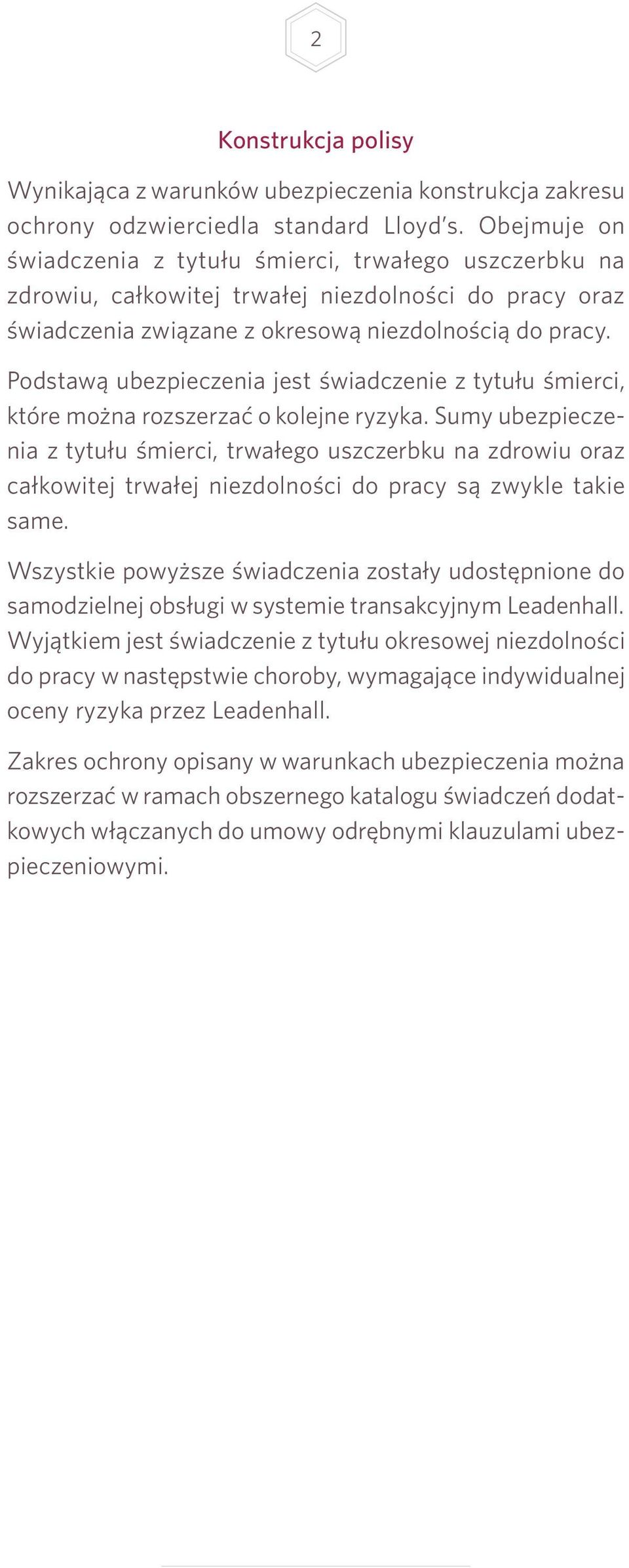 Podstawą ubezpieczenia jest świadczenie z tytułu śmierci, które można rozszerzać o kolejne ryzyka.