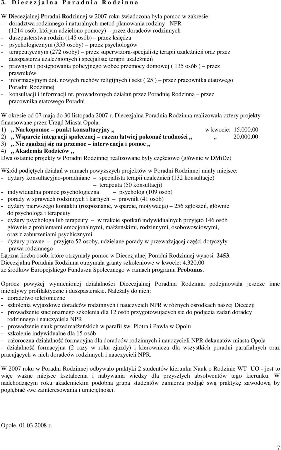 superwizora-specjalistę terapii uzaleŝnień oraz przez duszpasterza uzaleŝnionych i specjalistę terapii uzaleŝnień - prawnym i postępowania policyjnego wobec przemocy domowej ( 135 osób ) przez