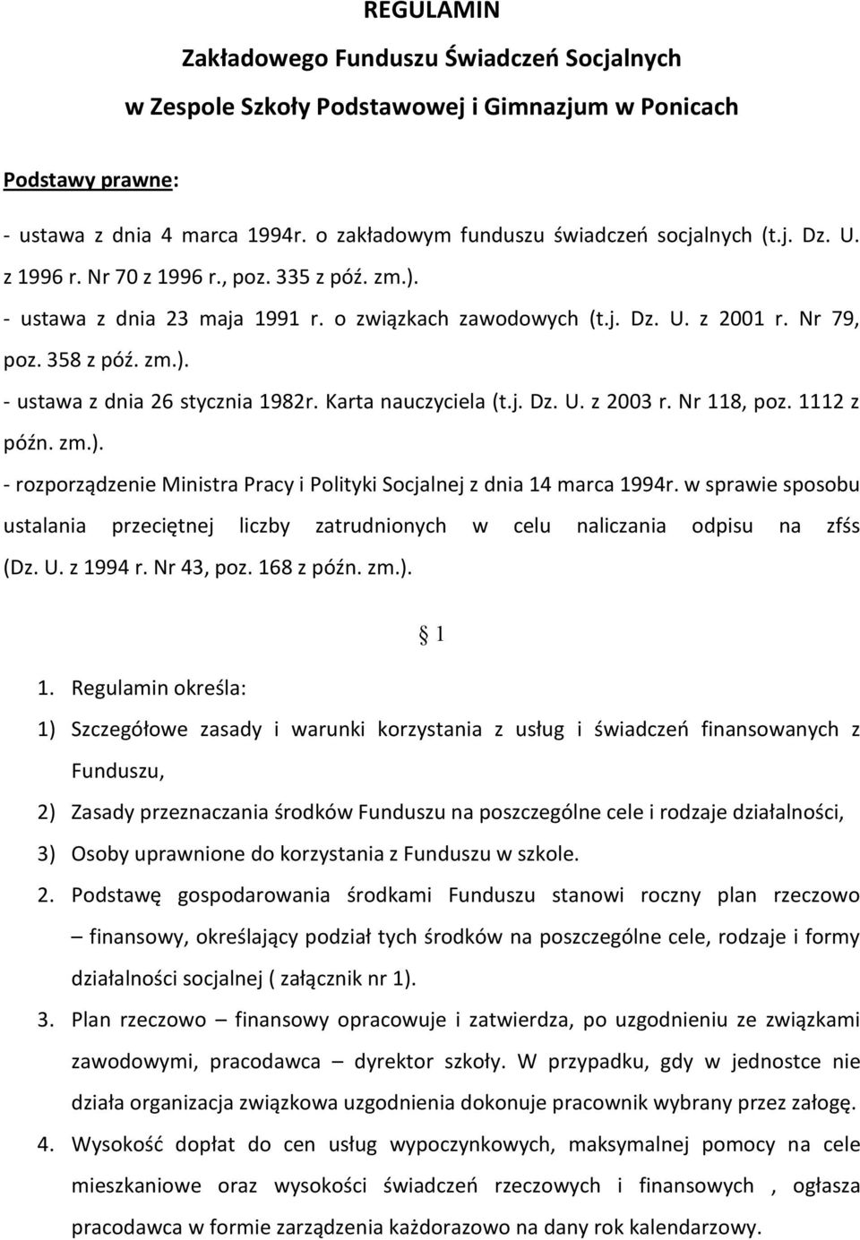 Karta nauczyciela (t.j. Dz. U. z 2003 r. Nr 118, poz. 1112 z późn. zm.). - rozporządzenie Ministra Pracy i Polityki Socjalnej z dnia 14 marca 1994r.