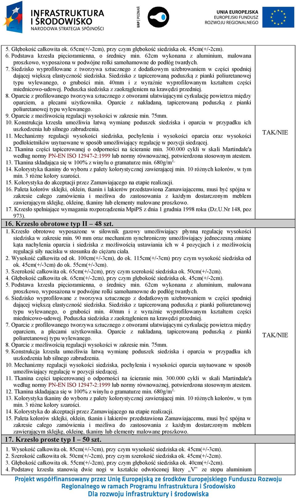 Siedzisko wyprofilowane z tworzywa sztucznego z dodatkowym użebrowaniem w części spodniej dającej większą elastyczność siedziska.