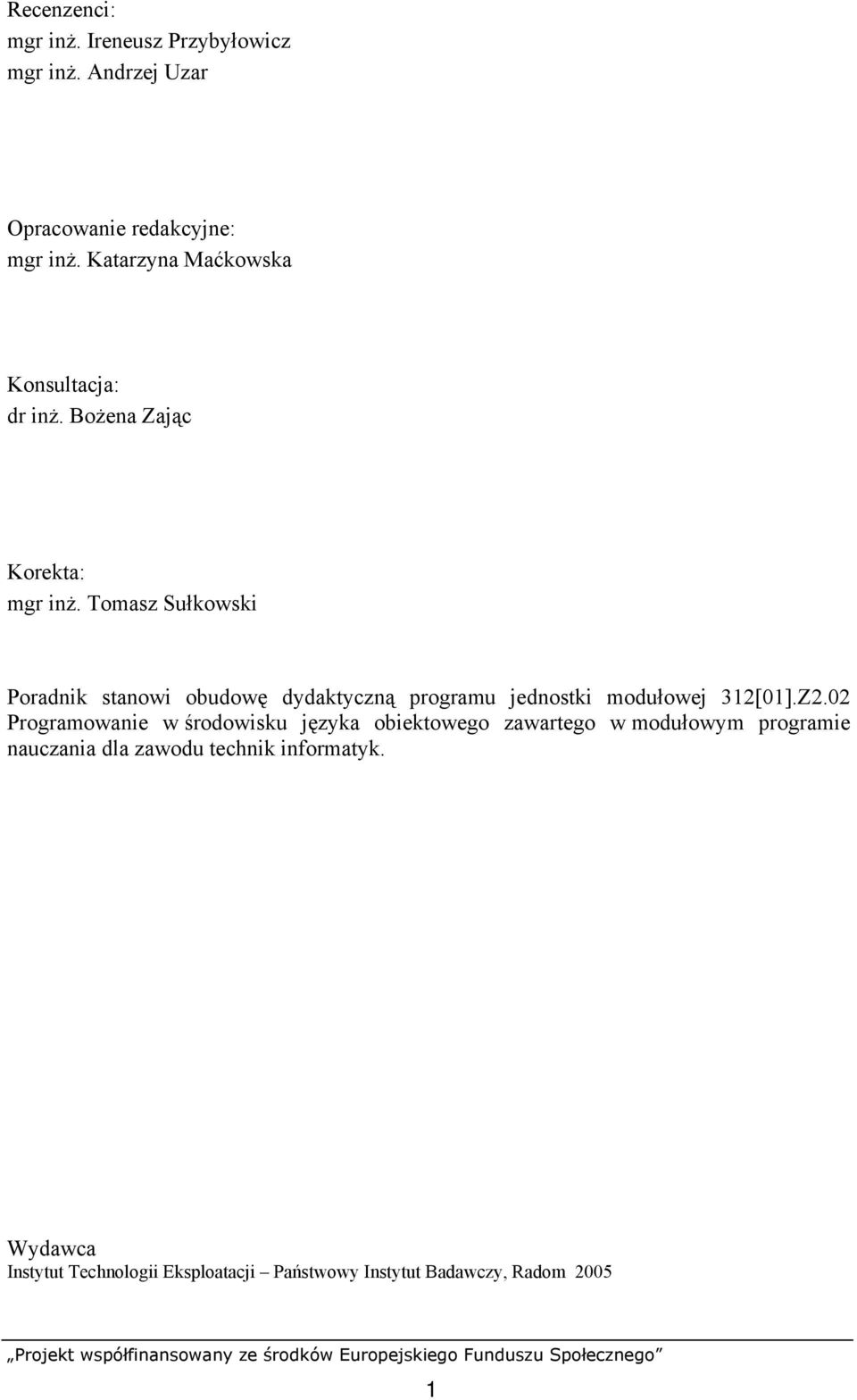 Tomasz Sułkowski Poradnik stanowi obudowę dydaktyczną programu jednostki modułowej 312[01].Z2.