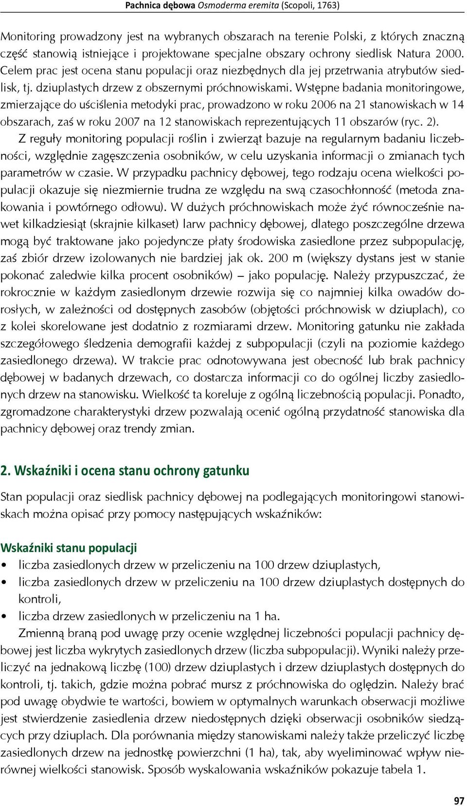 Wst pne badania monitoringowe, zmierzaj ce do u ci lenia metodyki prac, prowadzono w roku 26 na 21 stanowiskach w 14 obszarach, za w roku 27 na 12 stanowiskach reprezentuj cych 11 obszarów (ryc. 2).