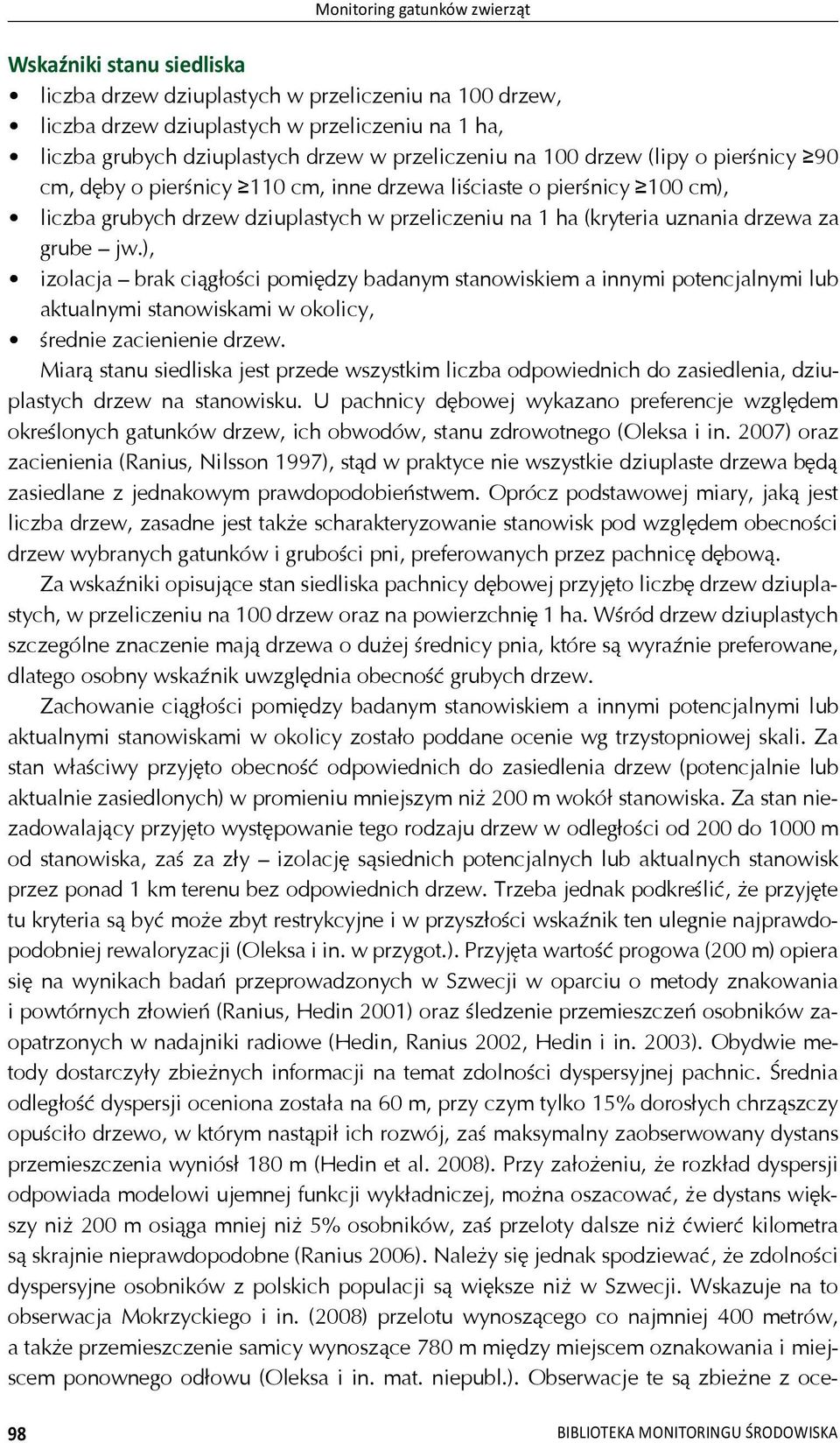 grube jw.), izolacja brak ci g o ci pomi dzy badanym stanowiskiem a innymi potencjalnymi lub aktualnymi stanowiskami w okolicy, rednie zacienienie drzew.