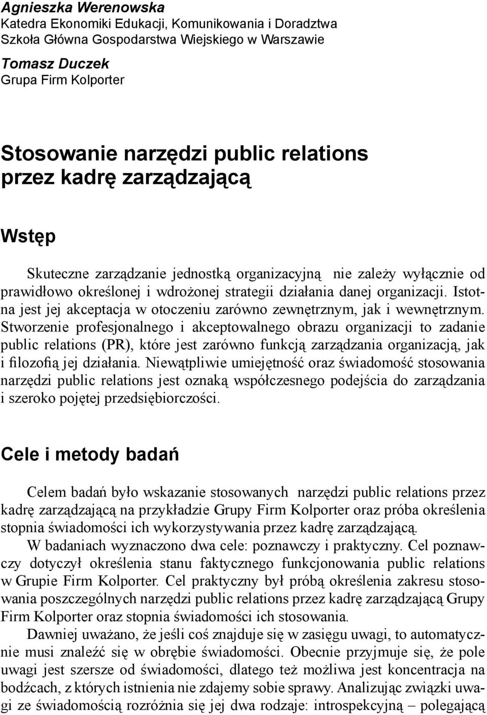 Istotna jest jej akceptacja w otoczeniu zarówno zewnętrznym, jak i wewnętrznym.