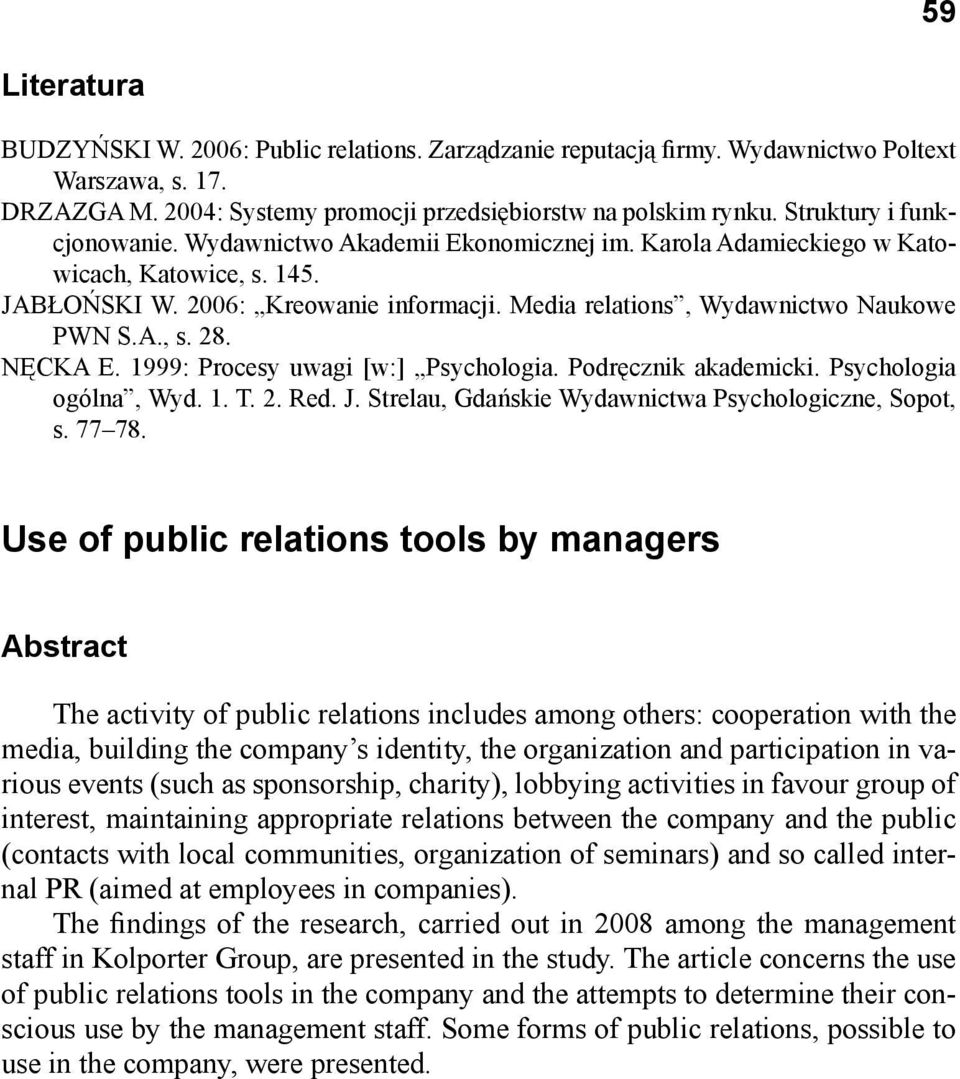 Media relations, Wydawnictwo Naukowe PWN S.A., s. 28. NĘCKA E. 1999: Procesy uwagi [w:] Psychologia. Podręcznik akademicki. Psychologia ogólna, Wyd. 1. T. 2. Red. J.