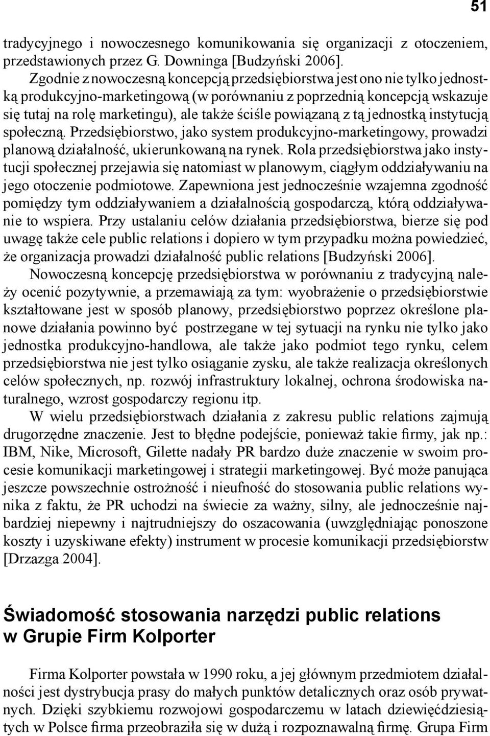 powiązaną z tą jednostką instytucją społeczną. Przedsiębiorstwo, jako system produkcyjno-marketingowy, prowadzi planową działalność, ukierunkowaną na rynek.