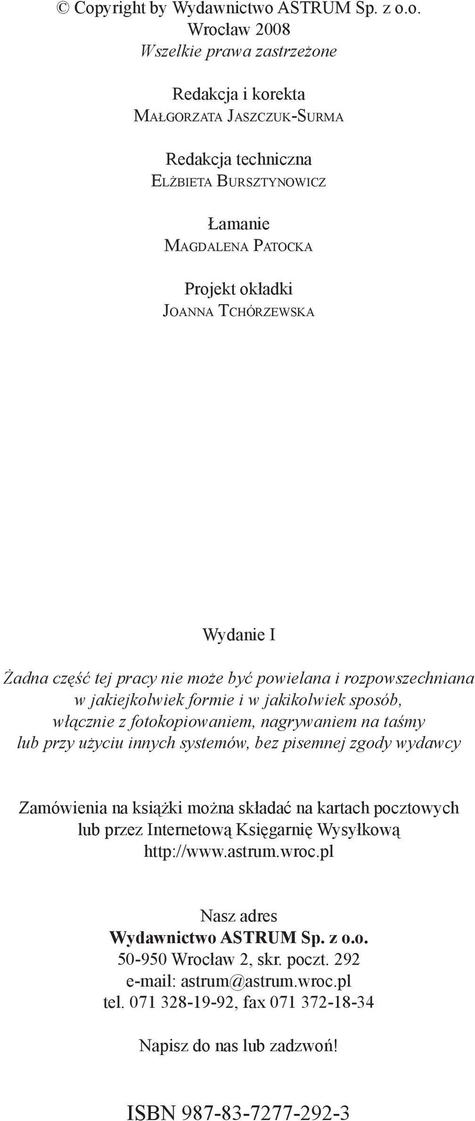 nagrywaniem na ta my lub przy u yciu innych systemów, bez pisemnej zgody wydawcy Zamówienia na ksi ki mo na składać na kartach pocztowych lub przez Internetow Ksi garni Wysyłkow http://www.