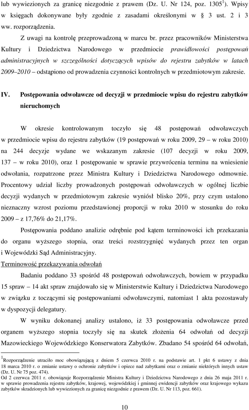 przez pracowników Ministerstwa Kultury i Dziedzictwa Narodowego w przedmiocie prawidłowości postępowań administracyjnych w szczególności dotyczących wpisów do rejestru zabytków w latach 2009 2010