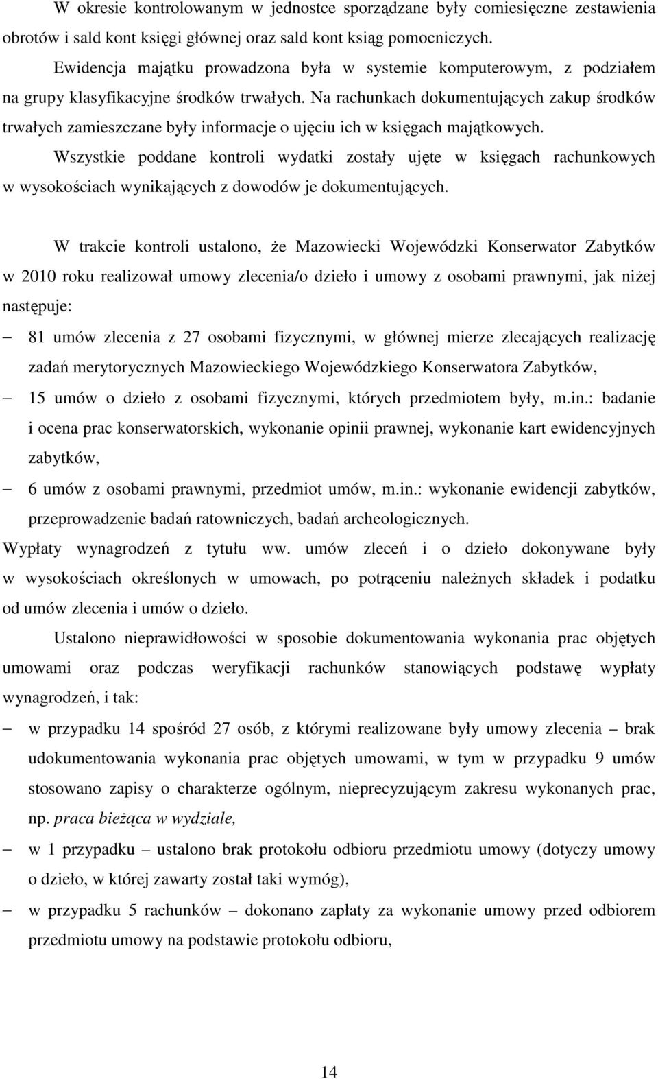 Na rachunkach dokumentujących zakup środków trwałych zamieszczane były informacje o ujęciu ich w księgach majątkowych.